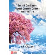 Etkinlik Örnekleriyle Güncel Öğrenme - Öğretme Yaklaşımları - V - Pegem Akademi Yayıncılık
