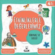 Etkinliklerle Değerlerimiz - Dünyamız ve Ekoloji 4 - Floki Çocuk