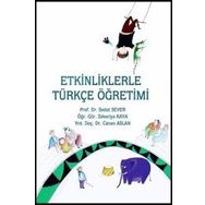 ETKINLIKLERLE TÜRKÇE ÖĞRETİMİ - SEDAT SEVER;ZEKERIYA KAYA;CANAN ASLAN