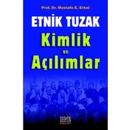 Etnik Tuzak Kimlik ve Açılımlar - Mustafa E. Erkal