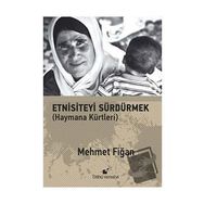 Etnisiteyi Sürdürmek - Mehmet Fiğan