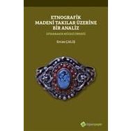 Etnografik Madeni Takılar Üzerine Bir Analiz - Ercan Çalış