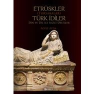 Etrüskler (Tursakalar) Türk İdiler Din ve Dil ile İlgili Deliller - Boyut Yayın Grubu