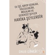 Ev İşi Kayıp Eşyalar Yolculuklar Molalar ve Gereksiz Şeyler Harika Şeylerdir - Onur Güner