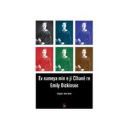 EV NAMEYA MIN E JI CÎHANE RE - EMILY DICKINSON