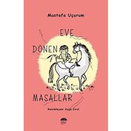 Eve Dönen Masallar - Mustafa Uçurum