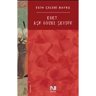 Evet Aşk Güzel Şeydir / Esin Çelebi Bayru