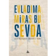 EVLADIMA MIRAS BU SEVDA - DILEK NEŞE AÇIKER, BOZKURT K. YILMAZ