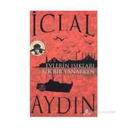 EVLERIN IŞIKLARI BIR YANIP BIR SÖNERKEN - İCLAL AYDIN