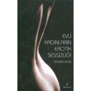EVLI KADINLARIN EROTIK SESSİZLİĞİ - DALMA HEYN