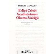 EVLIYÂ ÇELEBİ SEYAHATNÂMESI OKUMA SÖZLÜĞÜ - ROBERT DANKOFF