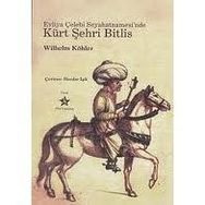 EVLIYA ÇELEBİ SEYAHATNAMESI'NDE KÜRT ŞEHRİ BITLIS - WILHELM KÖHLER