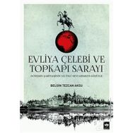 Evliya Çelebi ve Topkapı Sarayı - Belgin Tezcan Aksu