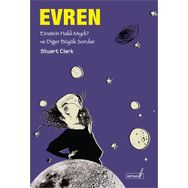 EVREN EINSTEIN HAKLI MIYDI? VE DİĞER BÜYÜK SORULAR - STUART CLARK