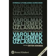 EVRENLE UYUMLAŞMA SÜRECİNDE VAROLMAK GELİŞMEK UZLAŞMAK - ÜSTÜN DÖKMEN