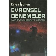 EVRENSEL DENEMELER DÜN-BUGÜN-YARIN VE SONRASI - EVREN İŞBİLEN