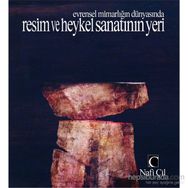 Evrensel Mimarlığın Dünyasında Resim ve Heykel Sanatının Yeri - Nafi Çil