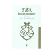 Ey Aşık, Sen Işığın Neresindesin? - Alya Burçin Uysal