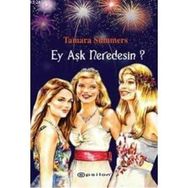 EY AŞK NERDESIN? - TAMARA SUMMERS