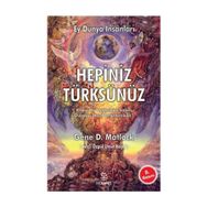 EY DÜNYA İNSANLARI HEPINIZ TÜRKSÜNÜZ KAYIP BIR UYGARLIĞIN SIRLARI DÜNYAYI NASIL DEĞİŞTİREBİLİR - GENE D. MATLOCK