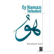 EY NAMAZI TERKEDEN - MUHAMMED ŞAHIN