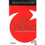 EY VATAN ARKADAŞLAR UYKULARDAN UYANSIN - OSMAN PAMUKOĞLU