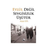 Eylül Değil Sevgisizlik Üşütür - Ayşe Gül