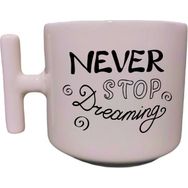 Eylül Design Never Stop Dreaming Yazılı Krem Rengi T Saplı Eğlenceli Özel Tasarım Kupa Bardak
