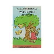 EYLÜL UÇMAK İSTİYOR - RASIM BAKIRCIOĞLU