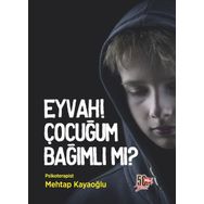 Eyvah! Çocuğum Bağımlı mı? - Mehtap Kayaoğlu