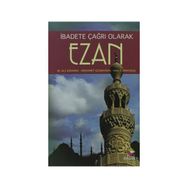 EZAN İBADETE ÇAĞRI OLARAK - MEHMET ALI KIRMAN;MEHMET GÜNAYDIN;HALIL APAYDIN