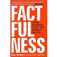 Factfulness: Ten Reasons We're Wrong About the World – and Why Things Are Better Than You Think - Hans Rosling