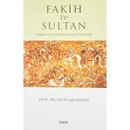 Fakih ve Sultan: Osmanlı ve Safevilerde Din-Devlet İlişkisi - Vecih Kevserani