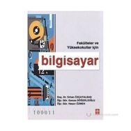 FAKÜLTELER VE YÜKSEKOKULLAR İÇİN BILGISAYAR - ORHAN ÖZÇATALBAŞ, GAMZE DÖĞERLİOĞLU, HASAN ÖZMEN