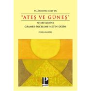 Falih Rıfkı Atay’ın Ateş ve Güneş Kitabı Üzerine - Zehra Kardeş