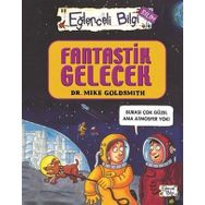 FANTASTIK GELECEK EĞLENCELİ BILGI - MIKE GOLDSMITH