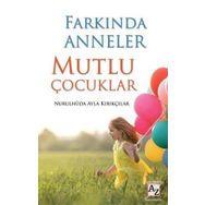 Farkında Anneler Mutlu Çocuklar - Nurulhüda Ayla Kırıkçılar