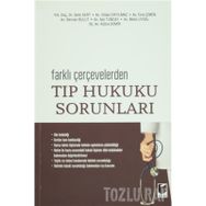 Farklı Çevrelerden Tıp Hukuku Sorunları - Selin Sert Vildan Eryılmaz Esra Çimen Berivan Bulut Aslı Tuncay Melis Uysal Kübra Demir