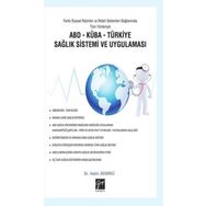 Farklı Siyasal Rejimler ve Refah Sistemleri Bağlamında Tüm Yönleriyle ABD Küba Türkiye Sağlık Sistemi ve Uygulaması - Hakkı Demirci
