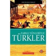 FARKLI YÖNLERİYLE TÜRKLER - DILAVER CEBECI