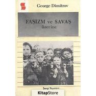Faşizm ve Savaş Üzerine - George Dimitrov