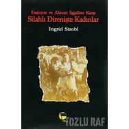 Faşizme Ve Alman İşgaline Karşı Silahlı Direnişte Kadınlar-Ingrid Strobl