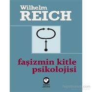 Faşizmin Kitle Psikolojisi - Wilhelm Reich