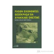 FASON EKONOMISI: GEDIKPAŞA'DA AYAKKABI ÜRETIMI - GENEL