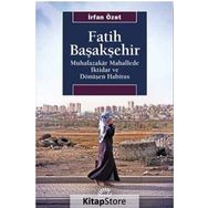 Fatih Başakşehir Muhafazakar Mahallede İktidar ve Dönüşen Habitus - İrfan Özet