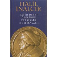 Fatih Devri Üzerinde Tetkikler ve Vesikalar 1 - Prof. Dr. Halil İnalcık