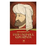FATIH İSTANBUL KAPILARINDA - ENVER BEHNAN ŞAPOLYO