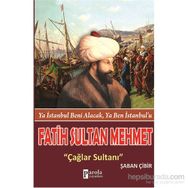 Fatih Sultan Mehmet Çağlar Sultanı - Şaban Çibir