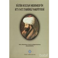 Fatih Sultan Mehmet’in 877-1472 Tarihli Vakfiyyesi - Ahmet Beyatlı