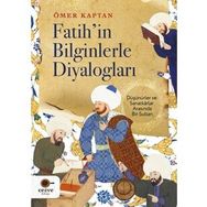 Fatih'in Bilginlerle Diyalogları - Ömer Kaptan